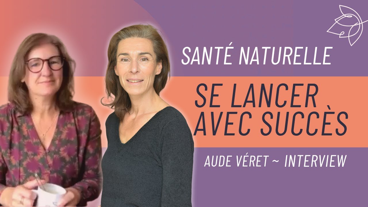 Réussir dans les métiers de la santé naturelle : formation, reconversion et lancement, Aude Véret