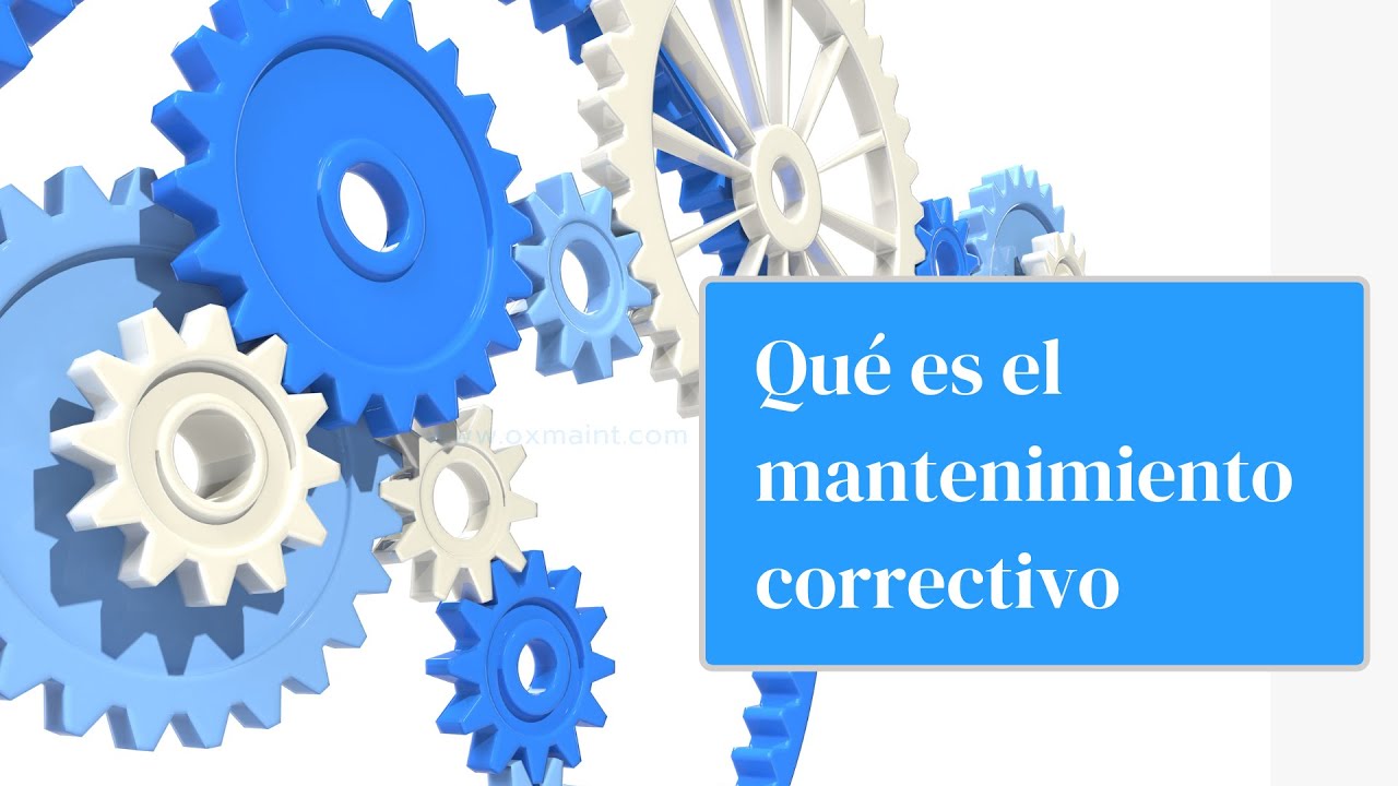 &iquest;Qu&eacute; es el mantenimiento correctivo