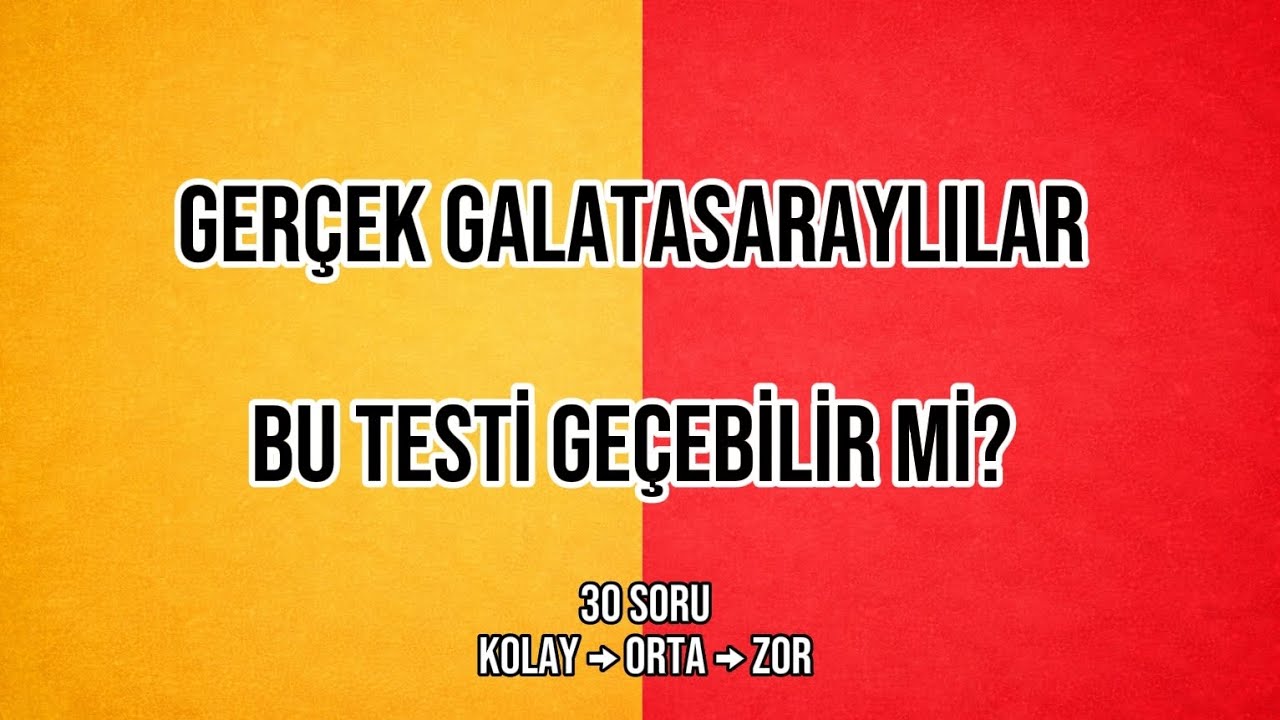 Gerçek Galatasaraylılar Bu Testi Geçebilir mi? | 30 Soru (Kolay → Orta  → Zor)