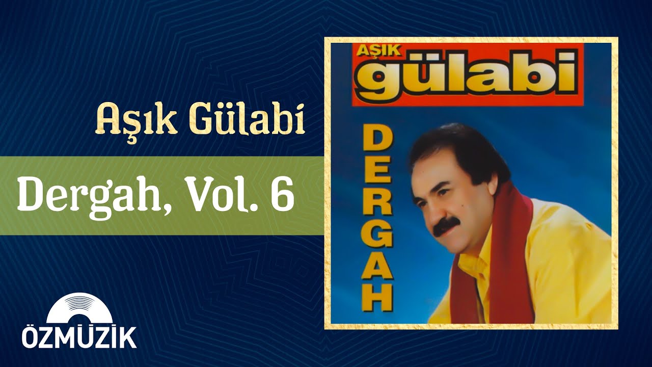 Aşık Gülabi - Dergah, Vol. 6 (Full Album)