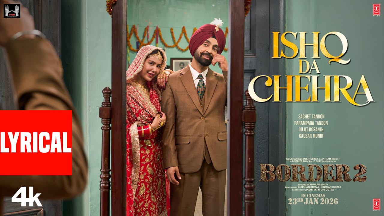 BORDER 2: Ishq Da Chehra (Lyrics) | Sunny Deol,Varun D,Diljit Dosanjh,Ahan S|Sachet-Parampara,Kausar