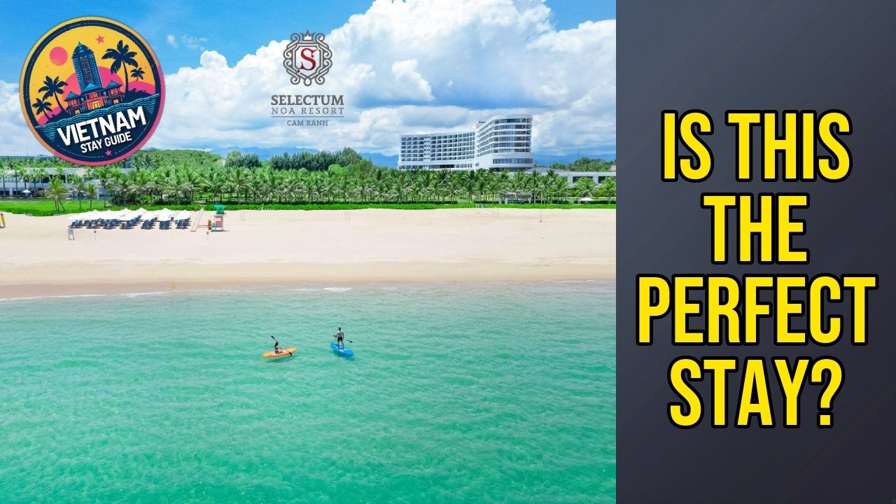 Selectum Noa Resort Cam Ranh - Is This the Perfect Stay? | Nha Trang, Vietnam⭐