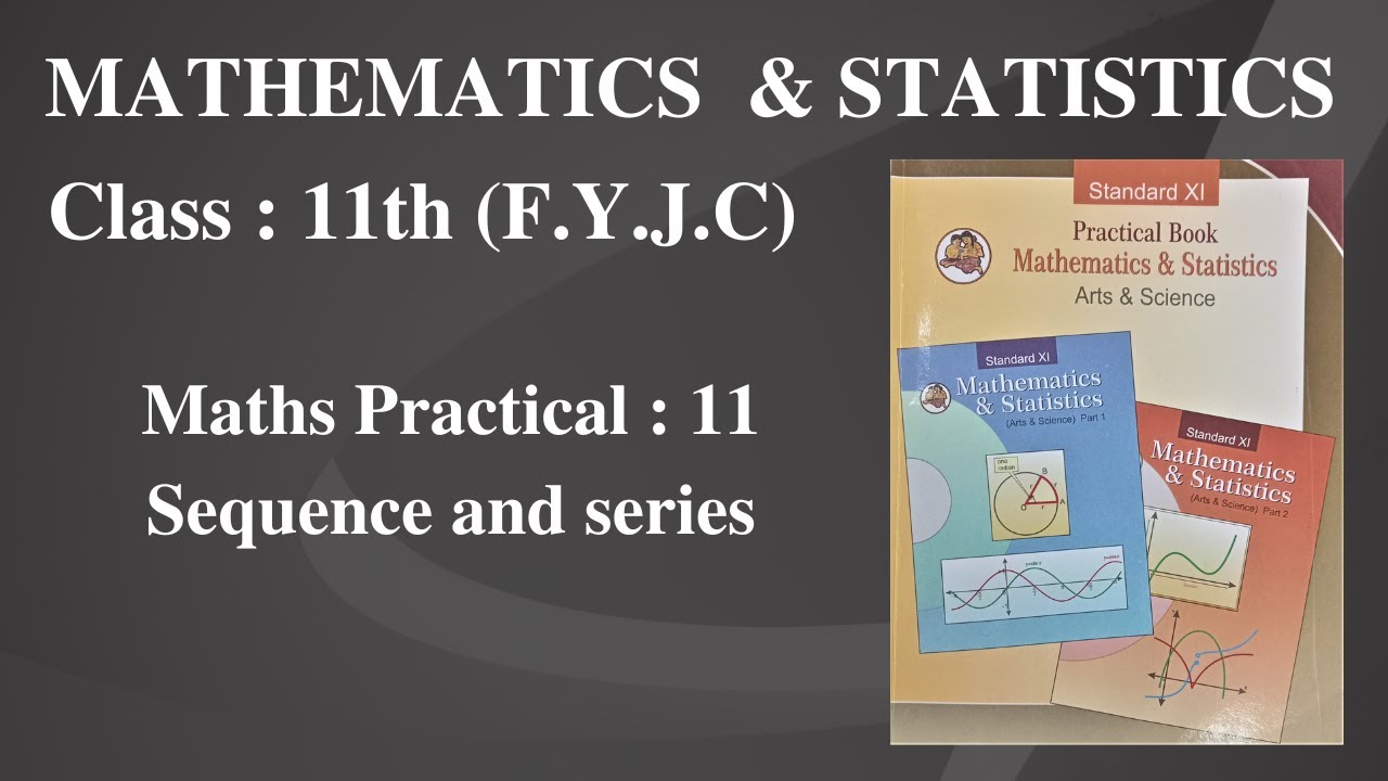 11. Sequence and series || Class 11th || Maths Practical : 11 ||