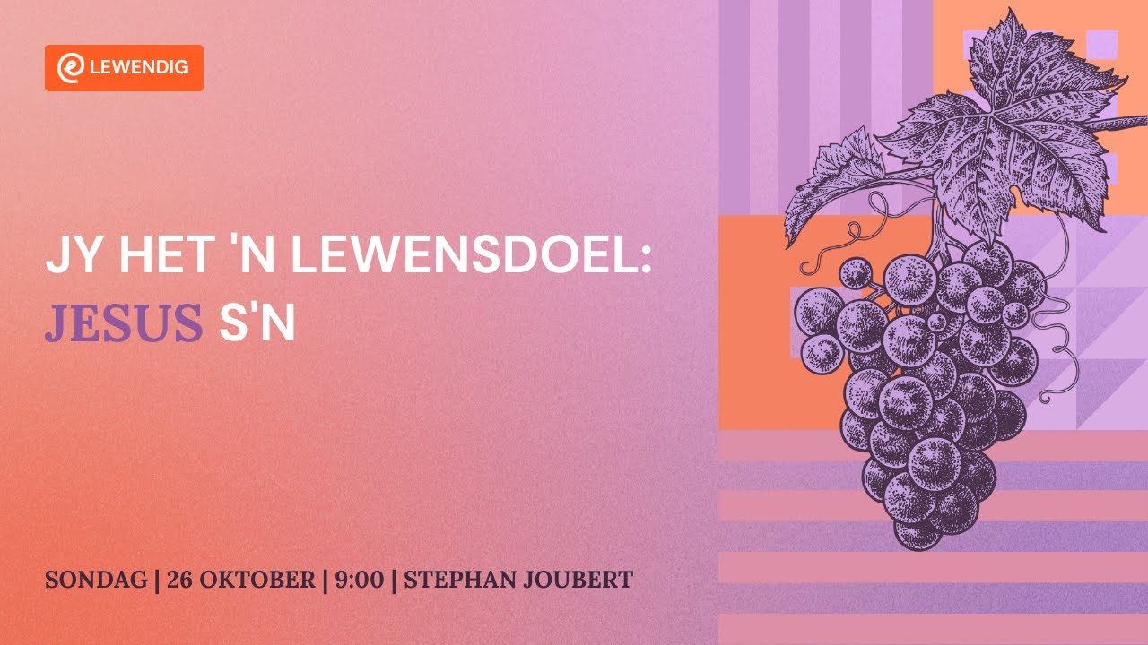Jy het 'n lewensdoel: Jesus s'n [26 Okt 2025]
