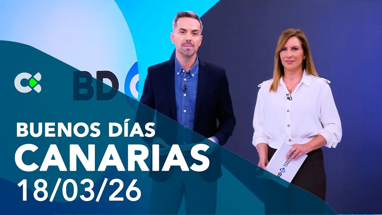 Buenos días Canarias | 18/03/26