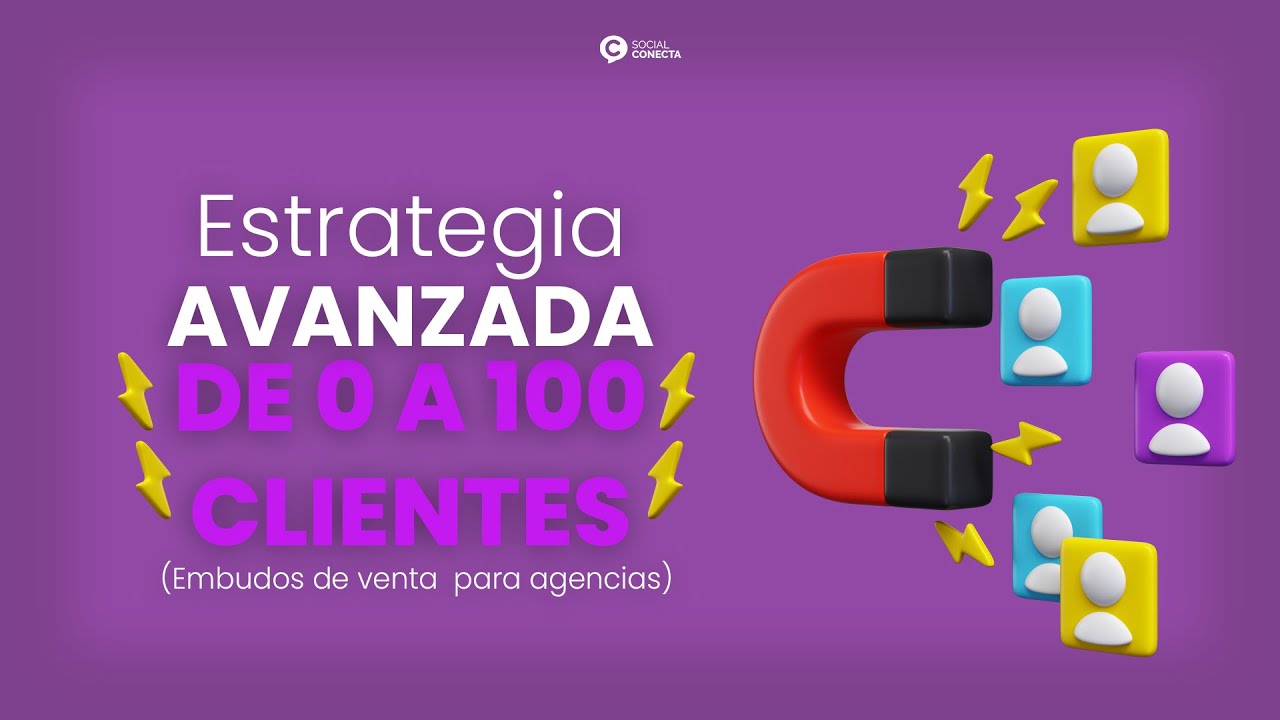 Estrategia AVANZADA de 0 a 100 clientes (Embudos de venta para agencias)