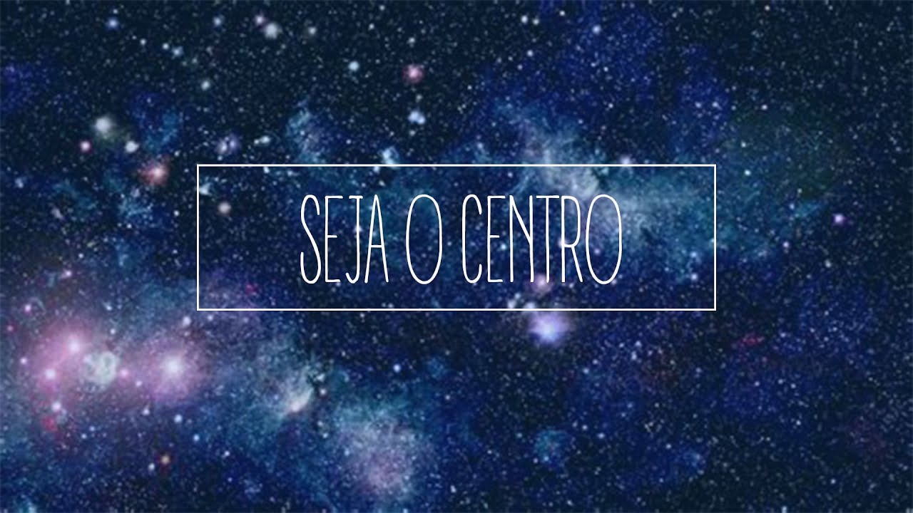 SEJA O CENTRO - NOVE GRAUS