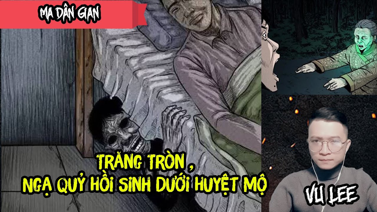 Trăng Tròn, Ngạ Quỷ Hồi Sinh Dưới Huyệt Mộ | Vu Lee