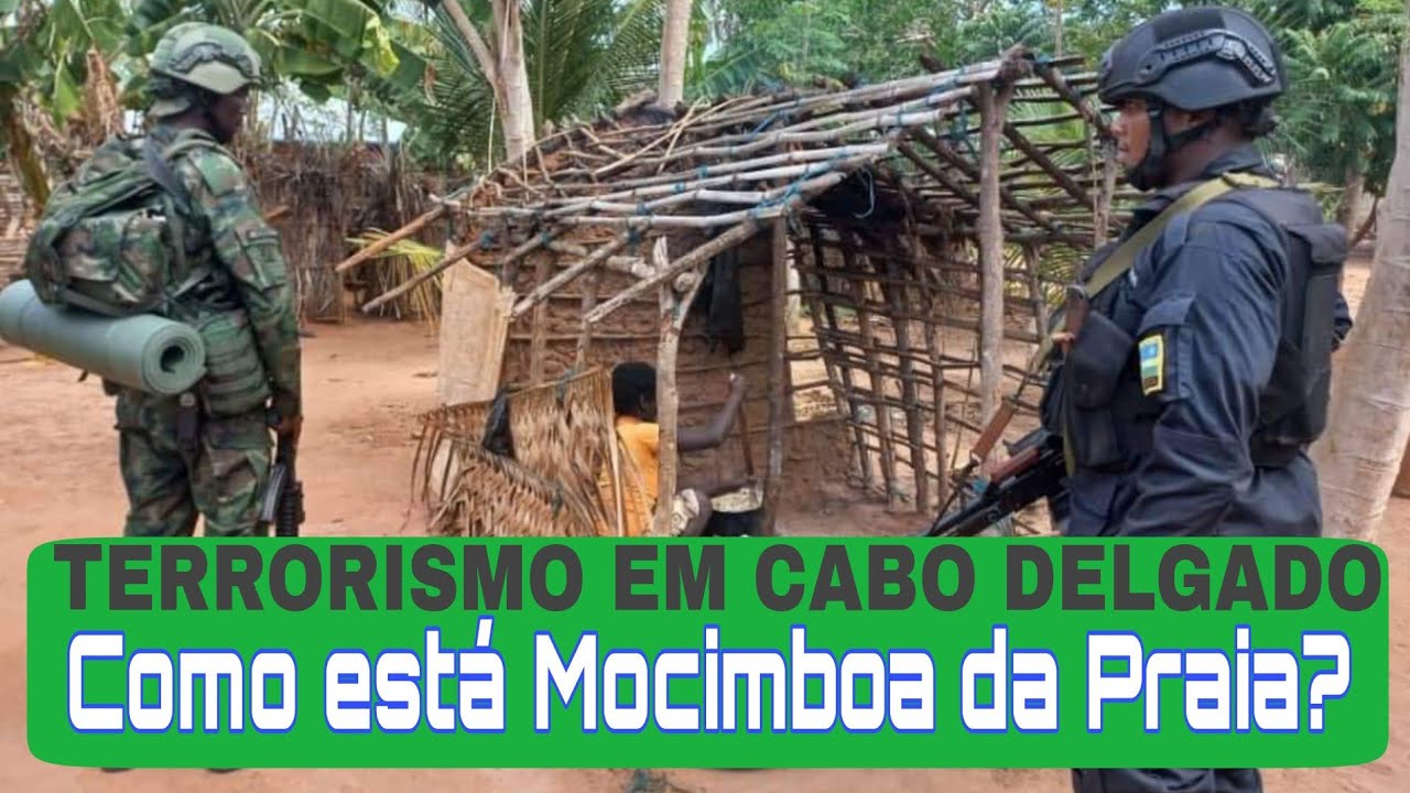 Terrorismo em Cabo Delgado: Em que estado se  encontrara a Vila de Mocimboa da Praia?