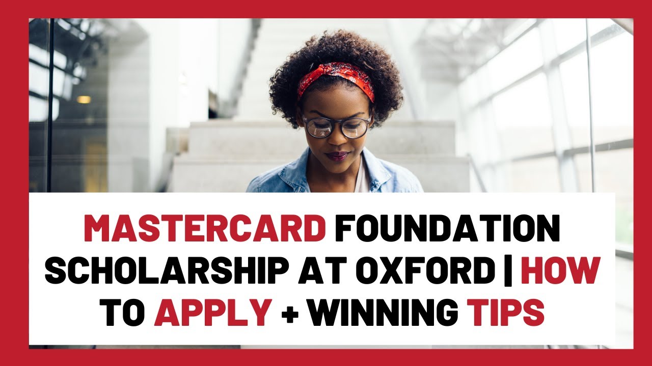 How To Apply For Mastercard Scholarship At University Of Oxford | Application Tips, Eligibility