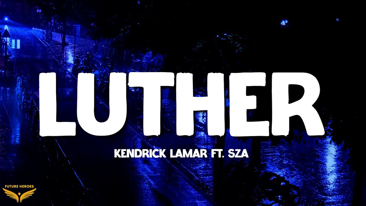 Kendrick Lamar - luther (Lyrics) ft. SZA