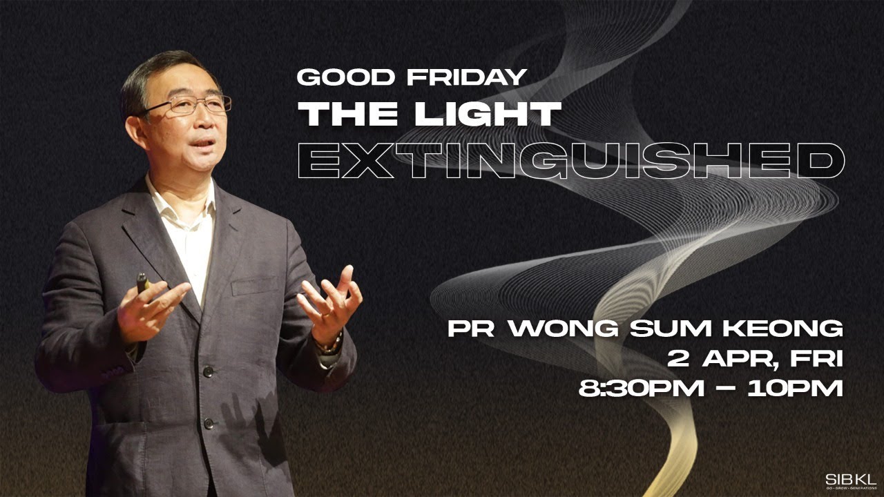 Good Friday Service | The Light Extinguished | 2 Apr 2021 (8:30PM, GMT +8)