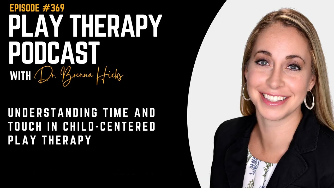 Understanding Time and Touch in Child-Centered Play Therapy