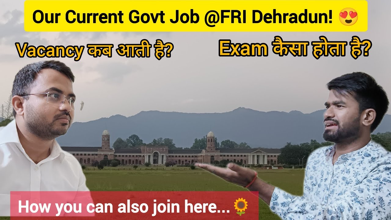 Our Govt Job Experience at FRI Dehradun (ICFRE) | Know, how is life here?