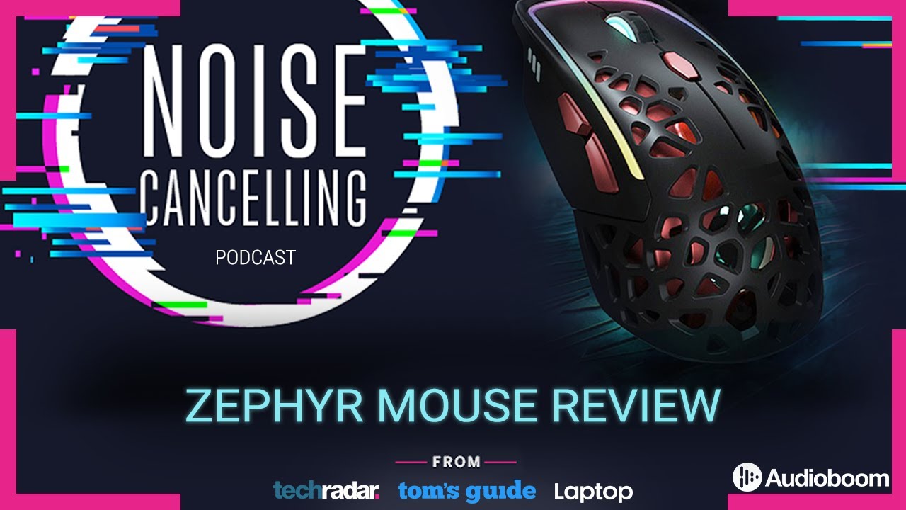 Zephyr Mouse review and much more | Noise Cancelling Podcast Ep. 21