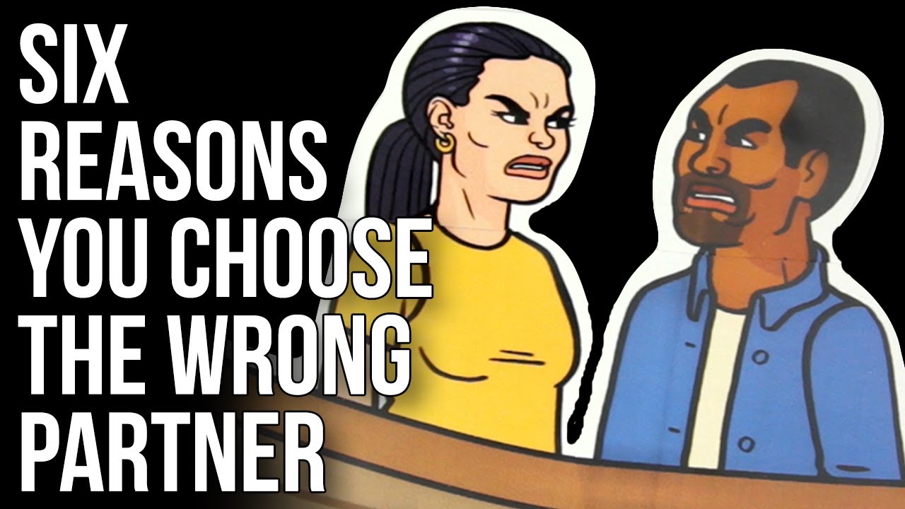 Six Reasons You Choose the Wrong Partner