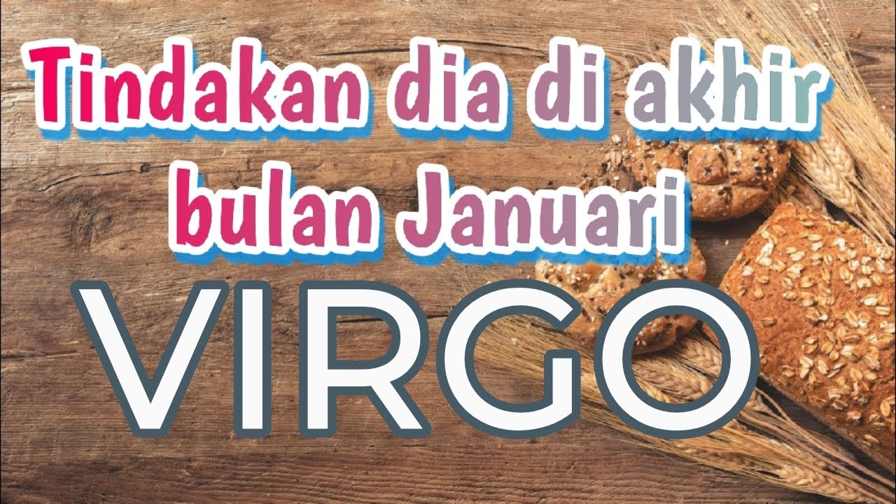 Virgo♍ kabar dia diakhir bulan Januari