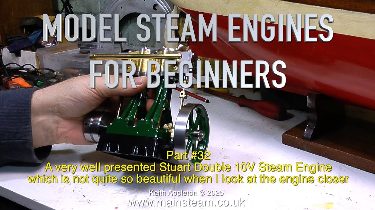 MODEL STEAM ENGINES FOR BEGINNERS - PART #32
