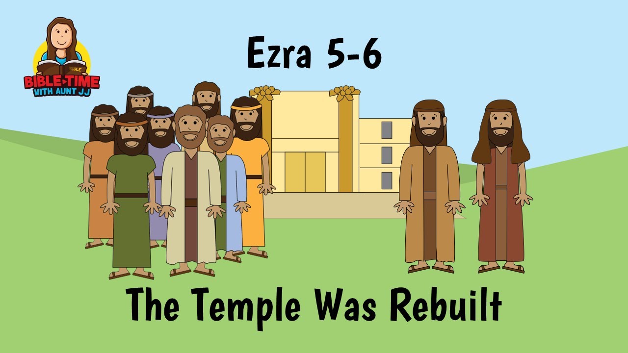 Ezra  5-6 The Temple Was Rebuilt