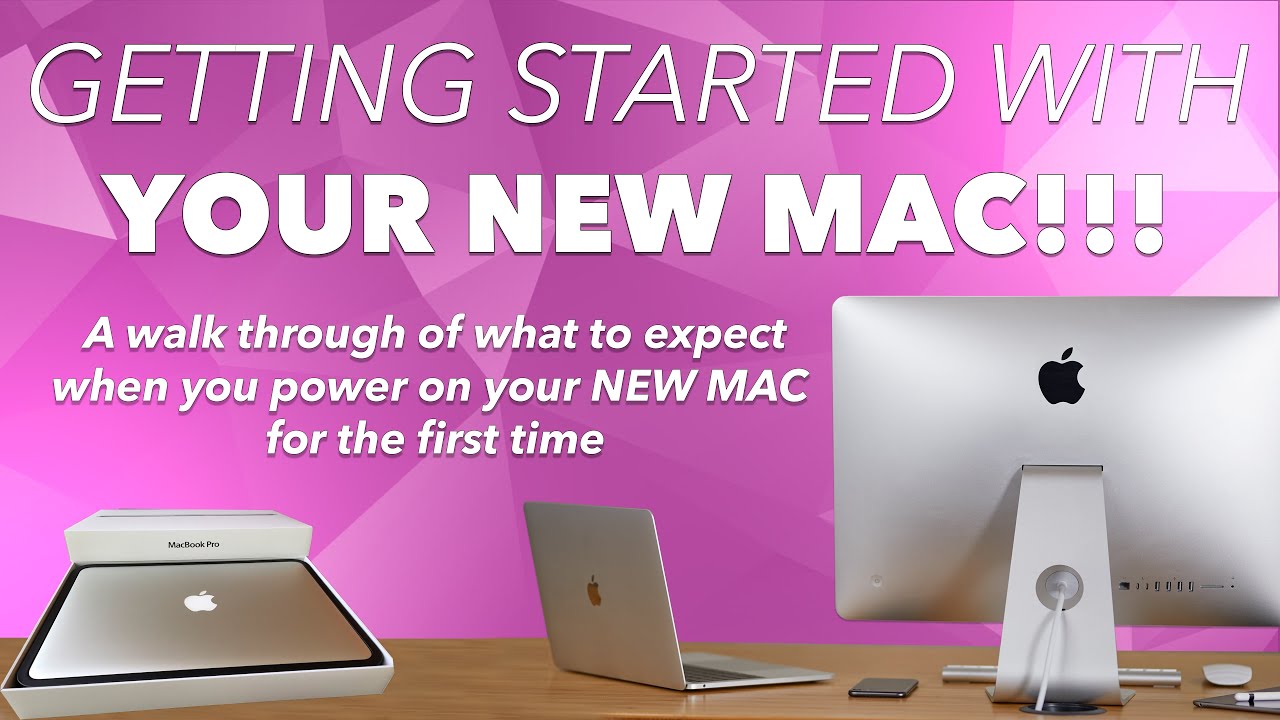 Setting Up a New Mac for the First Time: What to Expect and How to Get Started