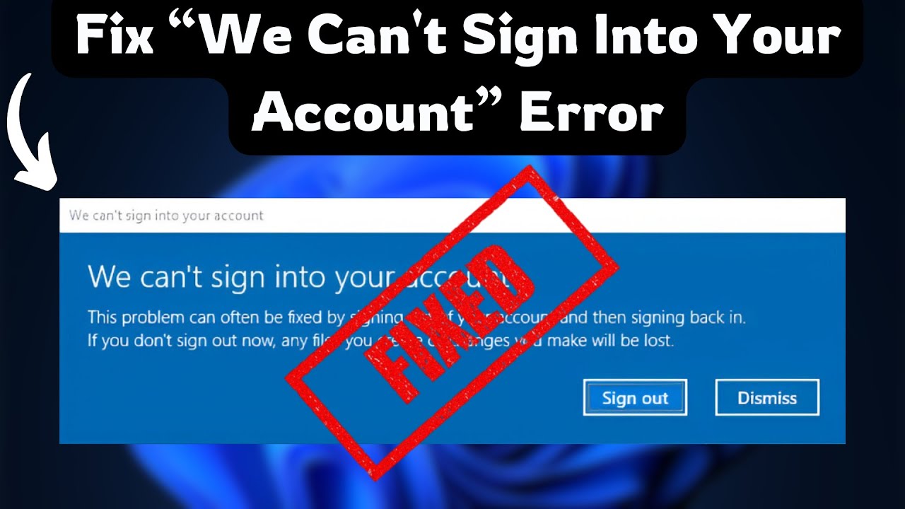Fix &ldquo;We Can&rsquo;t Sign Into Your Account&rdquo; Error on Windows 10/11 (Permanent Solution)