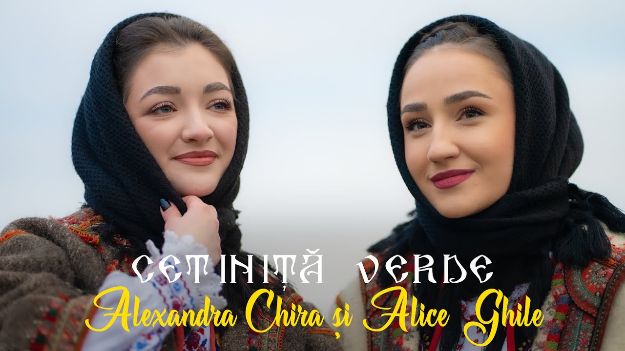 Alexandra Chira & Alice Ghile - Cetinițǎ verde