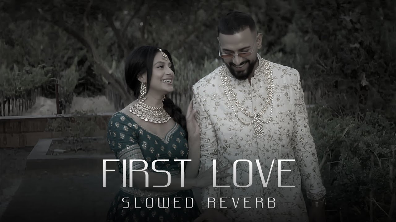First Love (Slowed Reverb) First Love - Garry Sandhu (Slowed Reverb) First Love Garry Sandhu