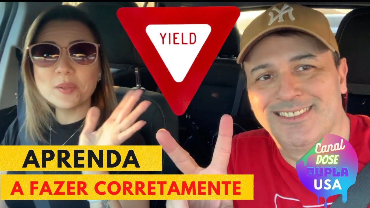 Aprenda a fazer o YIELD (dar a preferencia) corretamente nos Estados Unidos - Canal Dose Dupla USA