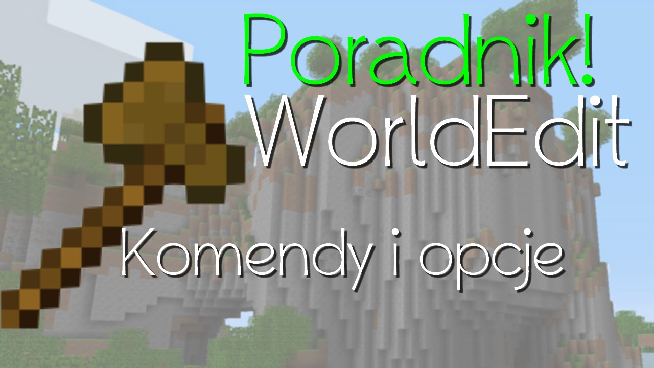 WorldEdit PORADNIK PL NAJWAŻNIEJSZE KOMENDY jak zmieniać sw&oacute;j świat w Minecraft tak jak chcemy