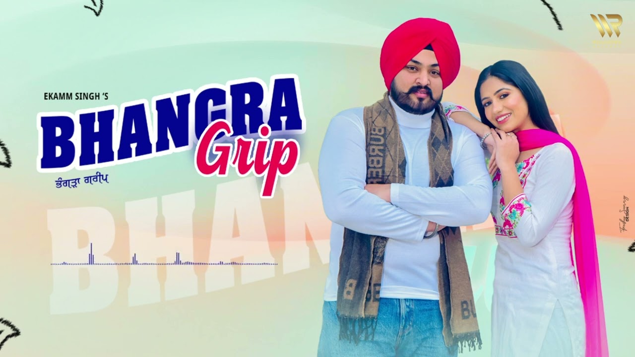 Bhangra Grip ( Ekamm Singh) Official Punjabi Song | wellknownrecords | 2022 | Vikas Sharma |