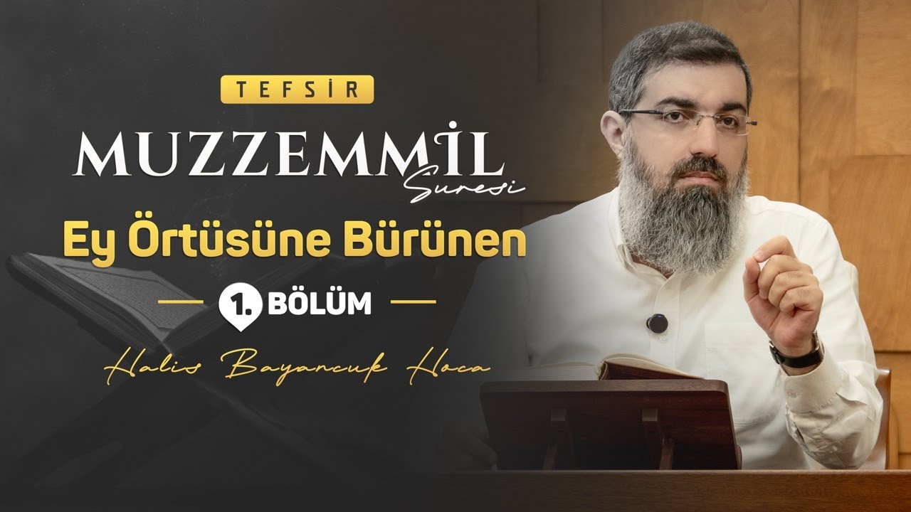 Kur’ân’ı Tertil İle Okumak | Muzzemmil Suresi Tefsiri 1 | Halis Bayancuk Hoca