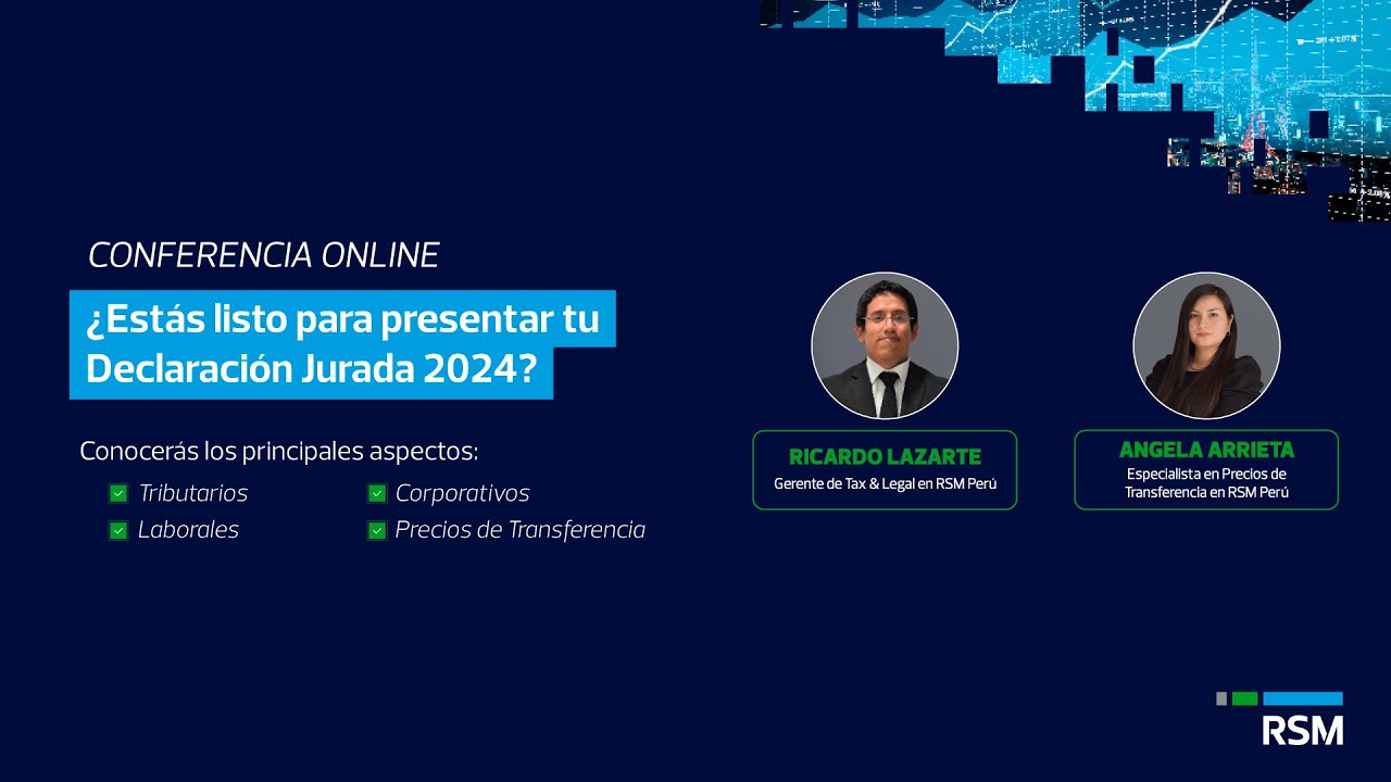 Conferencia: ¿Estás listo para presentar tu Declaración Jurada 2024? - RSM Perú