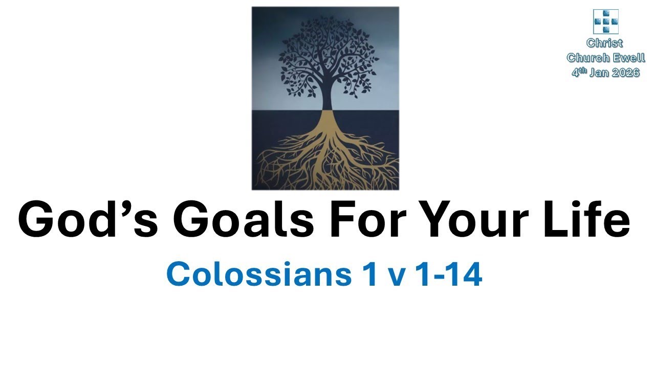 Book of Colossians - Part 1: "God's Goals For Your Life" - Chapter 1 v 1-14  (4th Jan 2026)