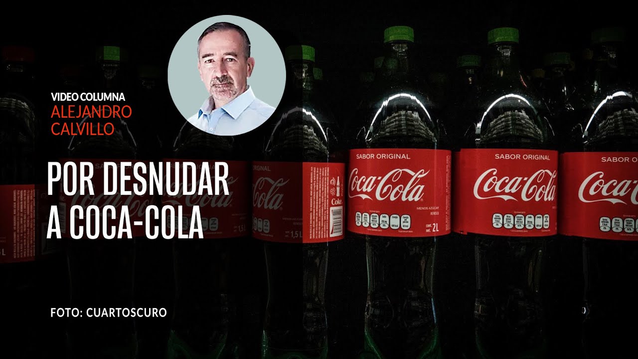 Por desnudar a Coca-Cola reciben premio internacional. Por Alejandro Calvillo | Video columna