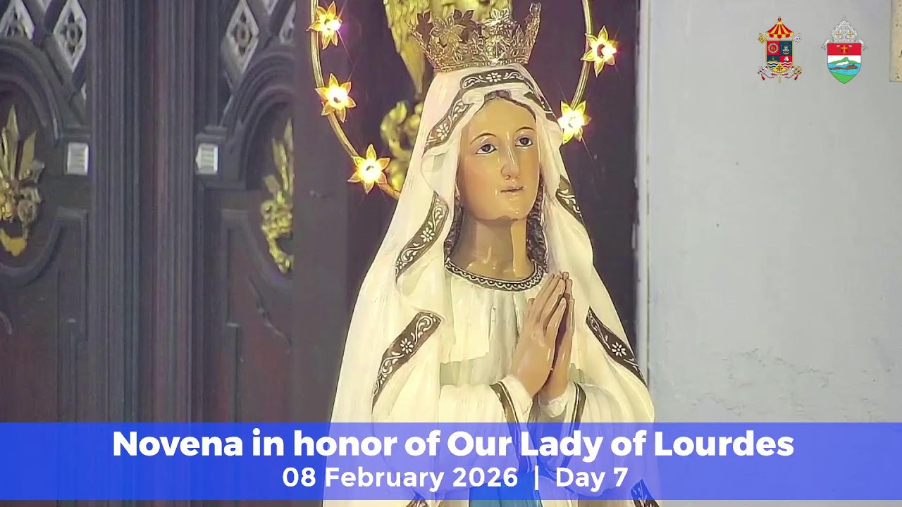 08 February 2026  | Novena in honor of Our Lady of Lourdes Day 7