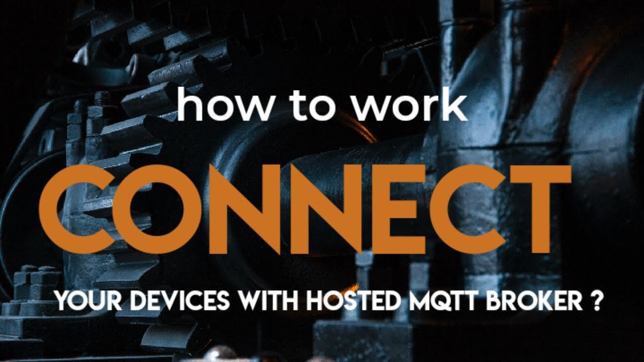How to connect your devices with Hosted MQTT Broker?
