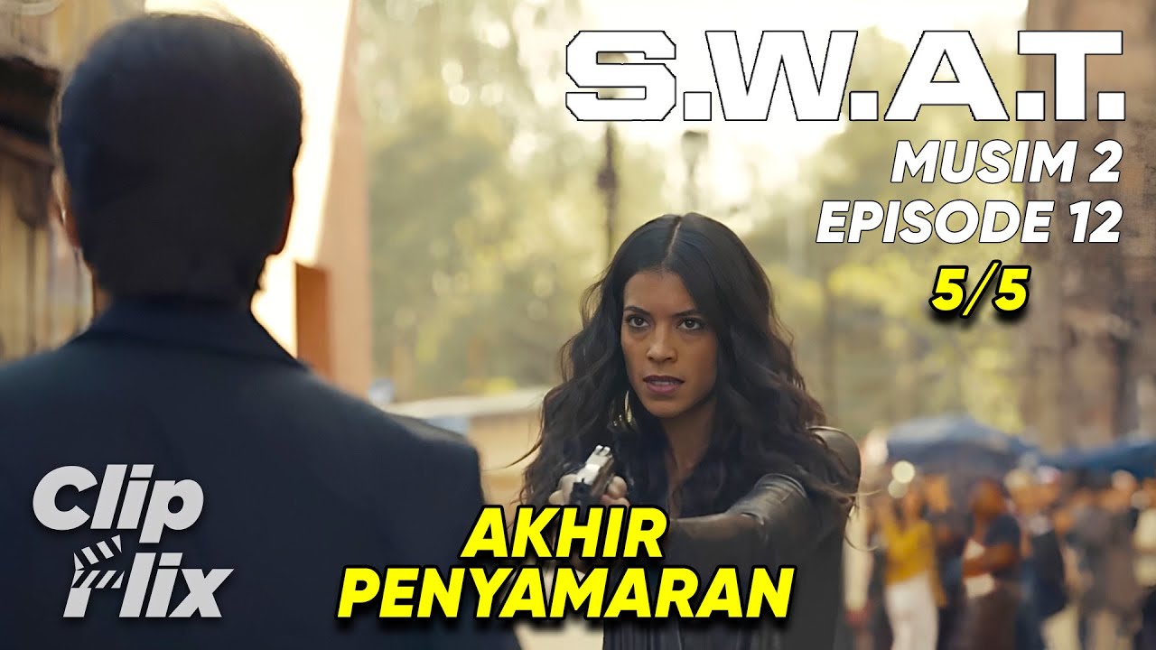 S.W.A.T. | Musim 2 Episode 12 (5/5) | Akhir Penyamaran | ClipFlix