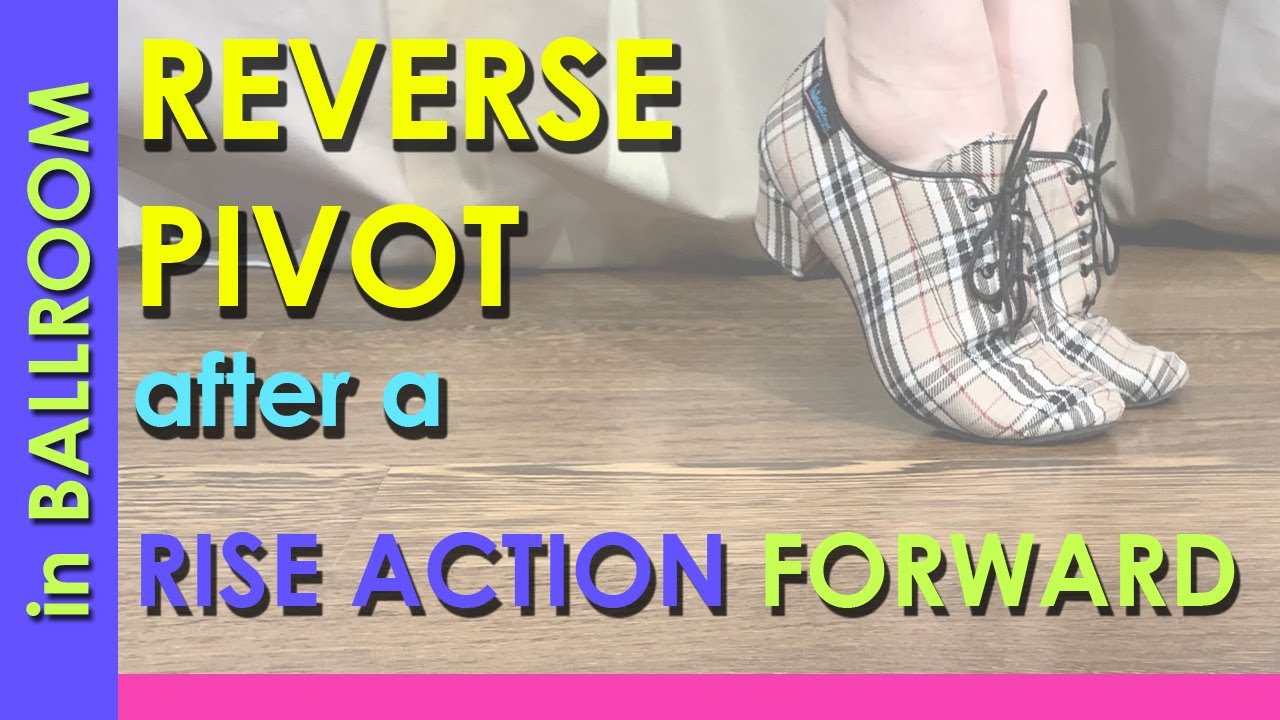 Reverse pivot after a rise forward action | Ballroom Technique