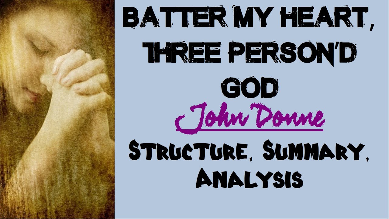Batter My Heart, Three Person’d God | Holy Sonnet 14 by John Donne Summary Analysis