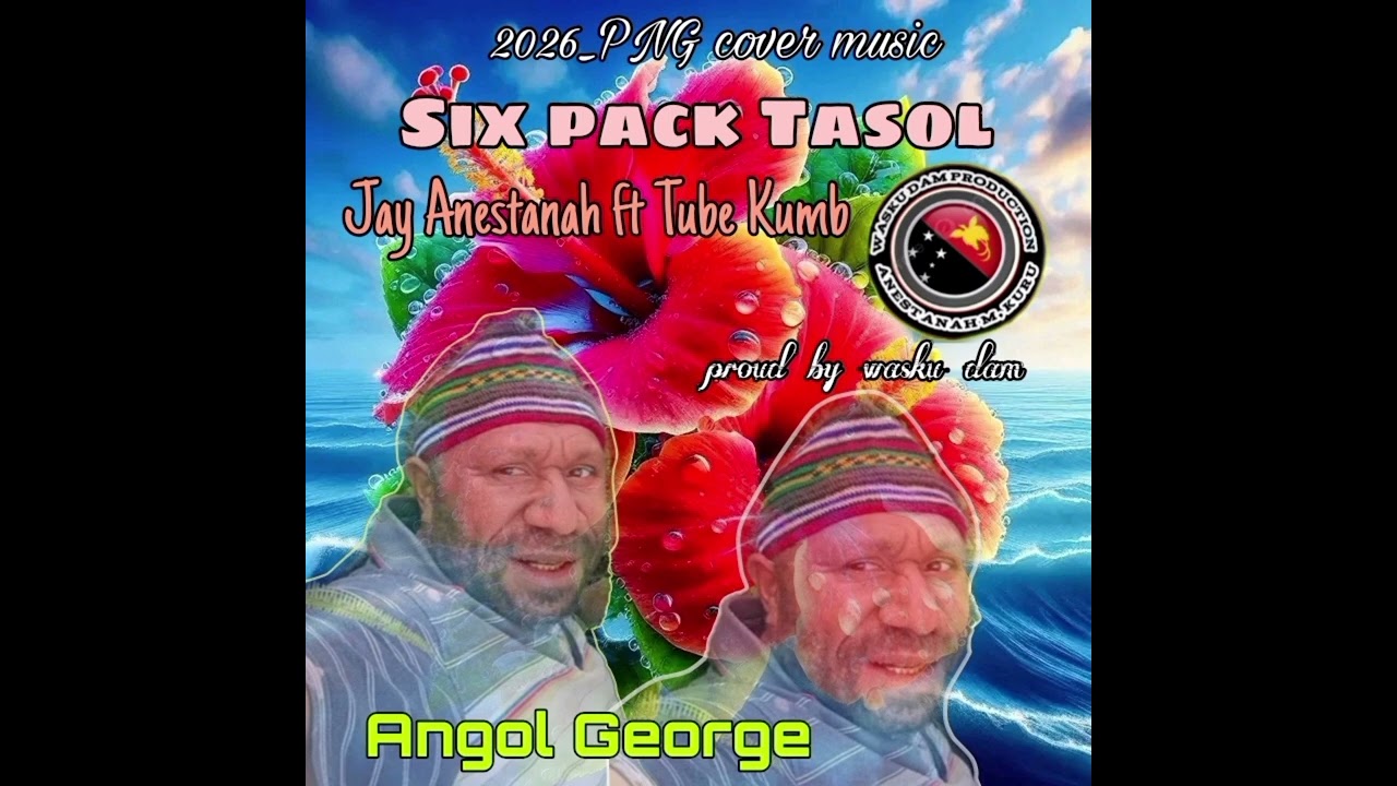 six pack tasol [Angel George [jay Anestanah 2026_PNG cover music _jiwaka music by wasku dam 