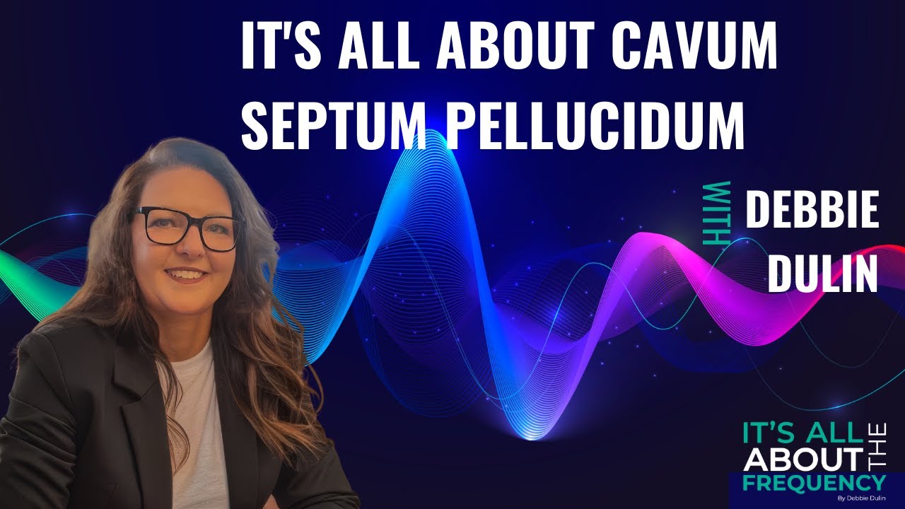 It's All About Cavum Septum Pellucidum with Debbie Dulin