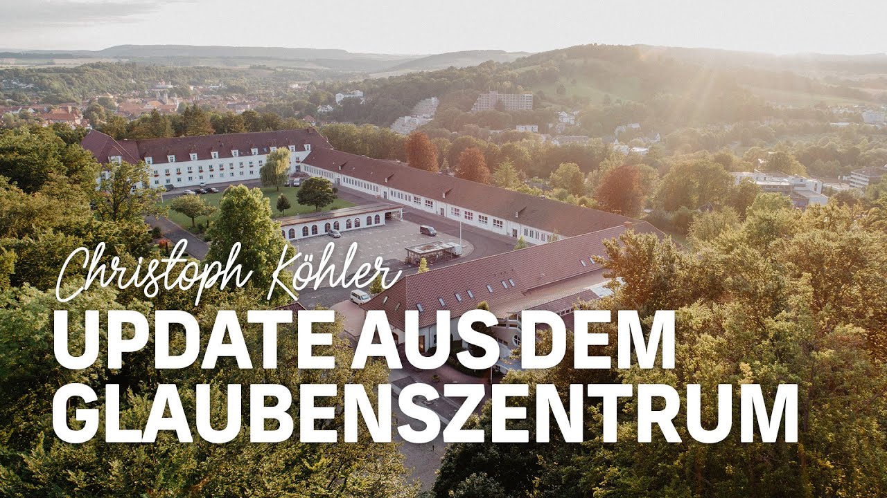 Update aus dem Glaubenszentrum – Christoph Köhler [März 24]