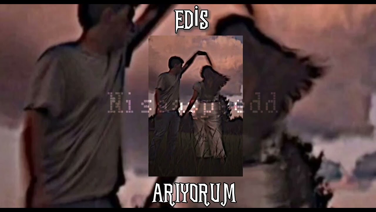 Edis - Arıyorum (Speed Up)