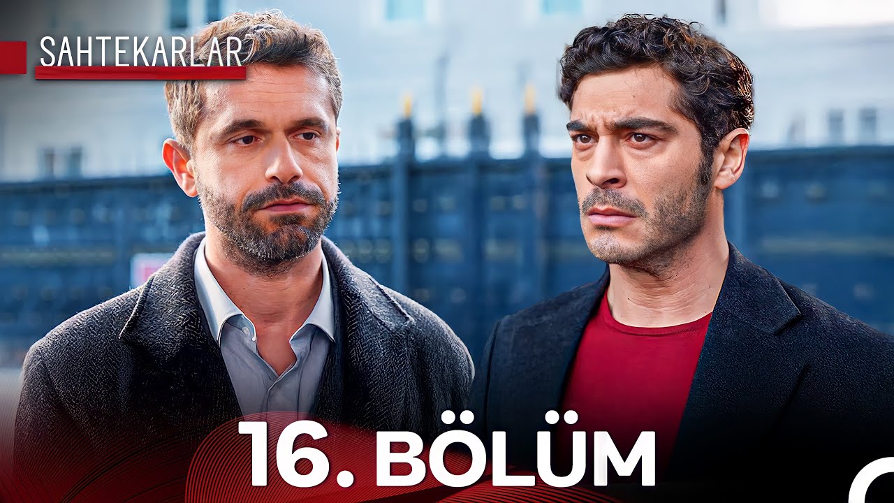 Sahtekarlar 16. Bölüm