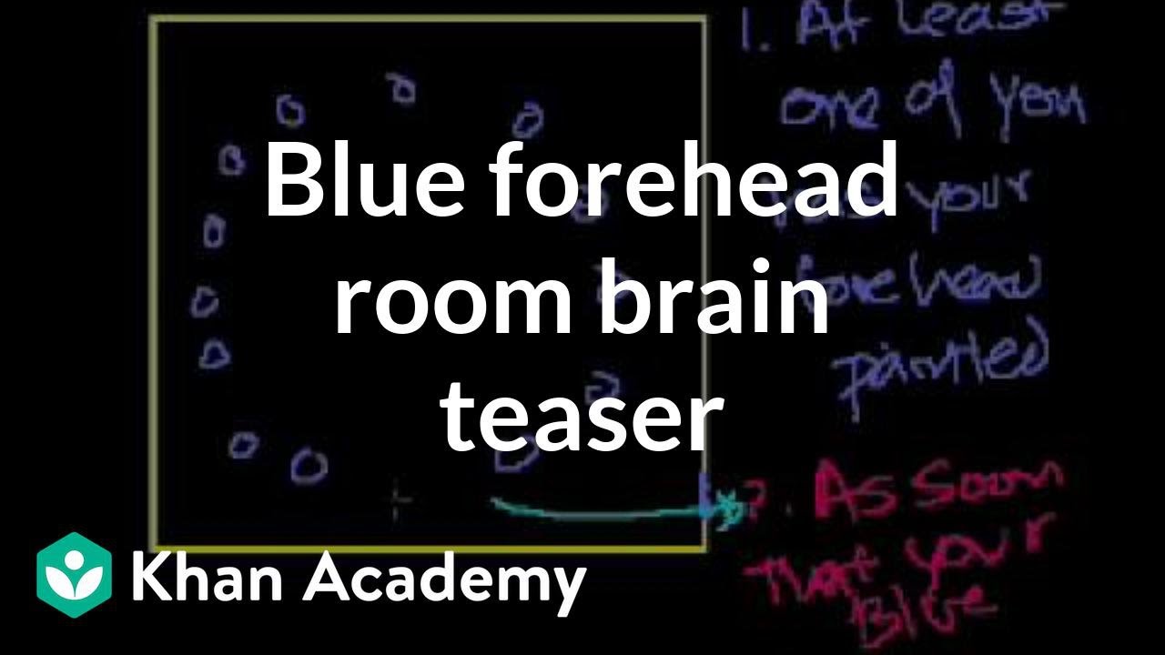 Blue forehead room brain teaser | Puzzles | Math for fun and glory | Khan Academy
