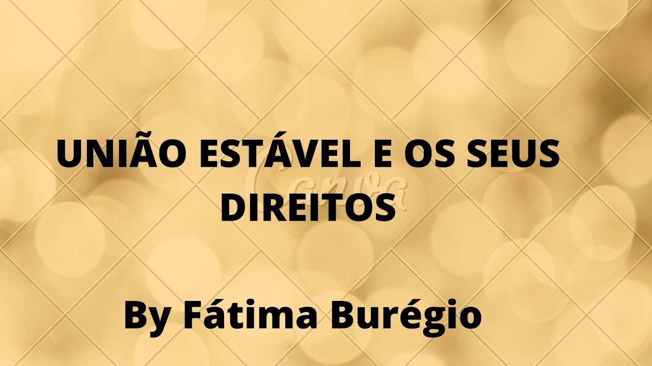 UNIÃO ESTÁVEL E OS SEUS DIREITOS