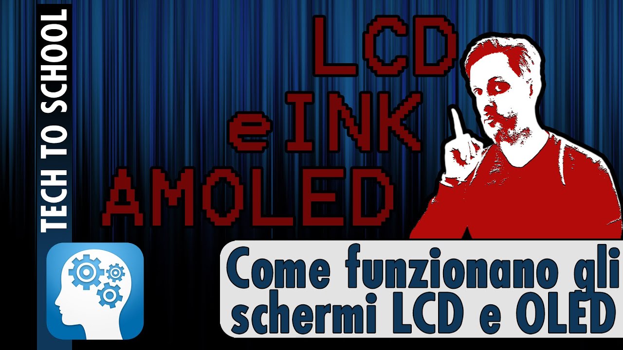 COME FUNZIONANO GLI SCHERMI LCD, AMOLED e E-Ink - Tech to School!