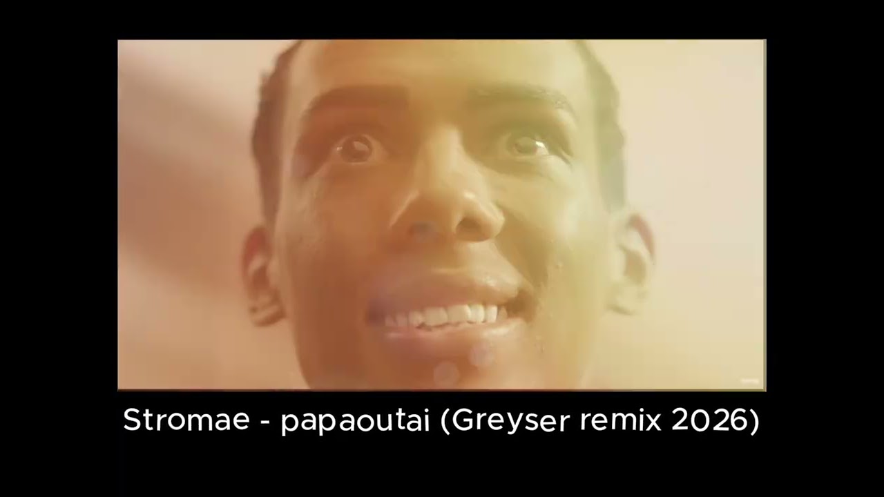 Stromae - papaoutai (Greyser remix 2026)