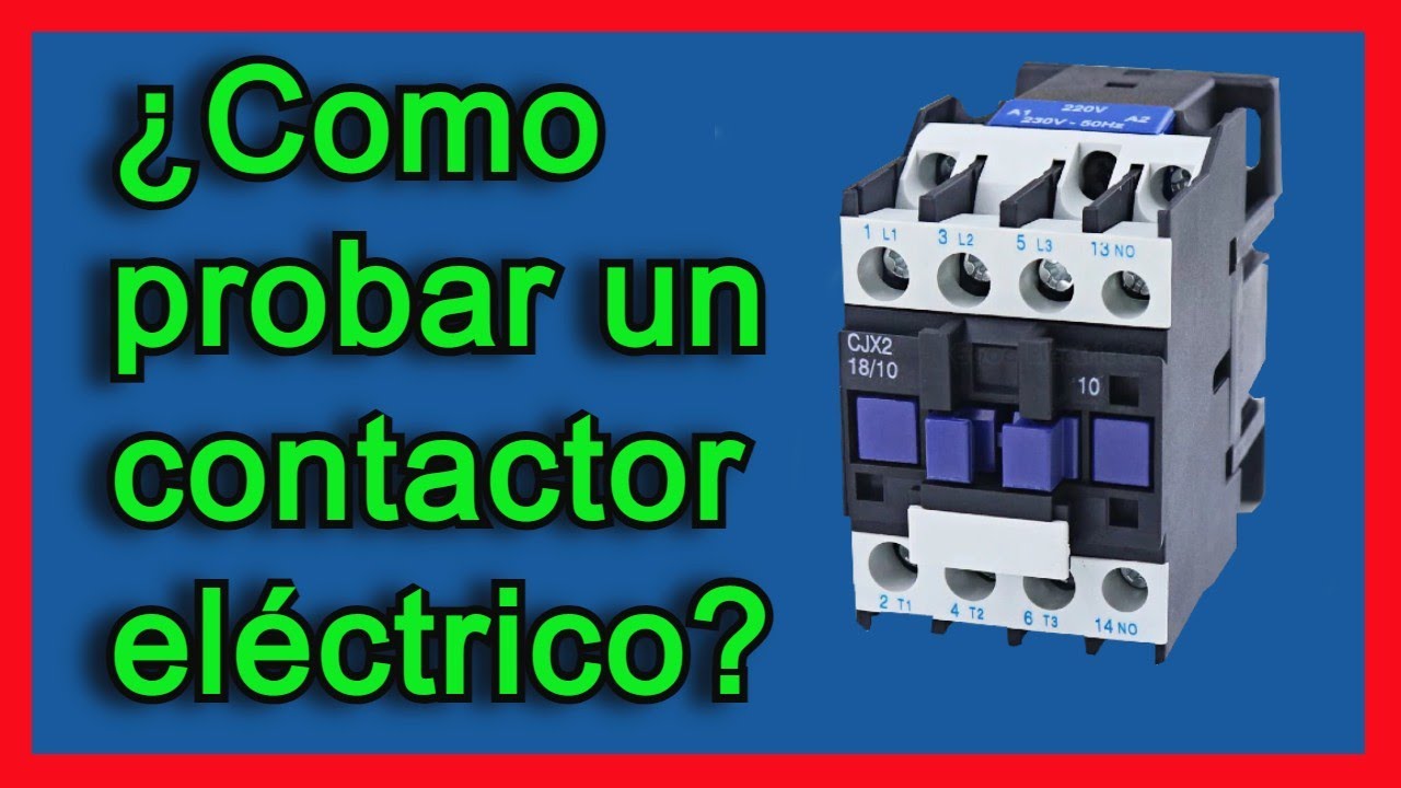 Como probar un Contactor eléctrico, si funciona o no funciona Paso a Paso