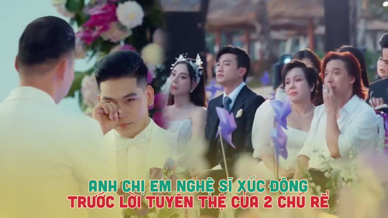 Anh Chị Em Nghệ Sĩ Xúc Động Trước Lời Tuyên Thệ Của 2 Chú Rể Thanh Đoàn và Hà Trí Quang